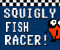 Squigly Fish Racer - Jeu Action